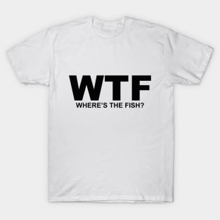 WTF What the Fish? Sarcasm Sayings Quotes Minimal Word Art T-Shirt